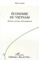 Couverture du livre « Économie du Viet-Nam ; réforme, ouverture et développement » de Marie Lavigne aux éditions Editions L'harmattan