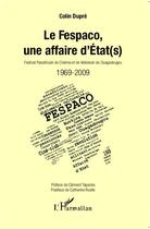 Couverture du livre « Le Fespaco, une affaire d'Etat(s) ; festival panafricain de cinéma et de télévision de Ouagadougou, 1969-2009 » de Colin Dupre aux éditions Editions L'harmattan