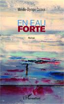 Couverture du livre « En eau forte » de Mireille-Olympe Cazaux aux éditions Editions L'harmattan