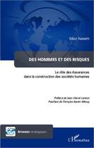 Couverture du livre « Des hommes et des risques le role des assurances dans la construction des societes humaines » de Marc Nabeth aux éditions Editions L'harmattan