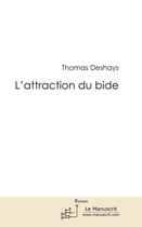 Couverture du livre « L'attraction du bide » de Thomas Deshays aux éditions Le Manuscrit