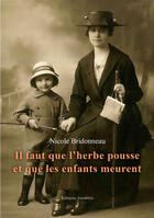 Couverture du livre « Il faut que l'herbe pousse et que les enfants meurent » de Nicole Bridonneau aux éditions Amalthee