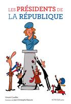 Couverture du livre « Les présidents de la République » de Vincent Cuvellier et Jean-Christophe Mazurie aux éditions Actes Sud Junior