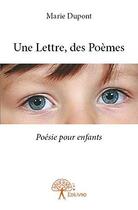 Couverture du livre « Une lettre, des poemes - poesie pour enfants » de Marie Dupont aux éditions Edilivre