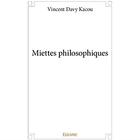 Couverture du livre « Miettes philosophiques » de Vincent Davy Kacou aux éditions Edilivre