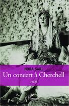 Couverture du livre « Un concert à Cherchell » de Nora Sari aux éditions L'harmattan