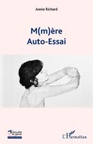 Couverture du livre « M(m)ère ; auto-essai » de Annie Richard aux éditions Editions L'harmattan