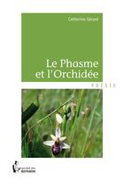 Couverture du livre « Le phasme et l'orchidée » de Catherine Gerard aux éditions Societe Des Ecrivains