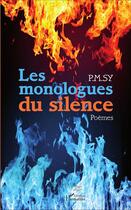 Couverture du livre « Monologues du silence » de Pmsy aux éditions L'harmattan