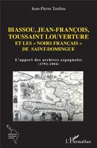Couverture du livre « Biassous, Jean-François, Toussaint Louverture et les 