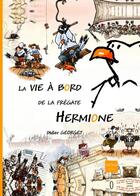 Couverture du livre « La vie à bord de la frégate Hermione » de Didier Georget aux éditions Gulf Stream