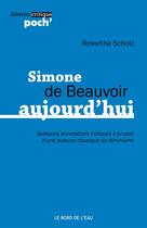 Couverture du livre « Simone de Beauvoir aujourd'hui ; quelques annotations critiques à propos d'une auteure classique du féminisme » de Roswitha Scholz aux éditions Bord De L'eau