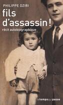 Couverture du livre « Fils d'assassin ! histoire d'une vie » de Philippe Dziri aux éditions Oslo