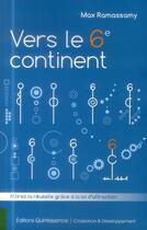 Couverture du livre « Vers le 6e continent ; attirer la réussite grâce à la loi d'attraction » de Max Ramassamy aux éditions Quintessence