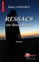 Couverture du livre « Ressacs sur Bisca Beach » de Remy Lasource aux éditions Ex Aequo