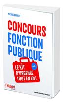 Couverture du livre « Fonction publique : le kit d'urgence tout-en-un » de Pierre Gevart aux éditions L'etudiant