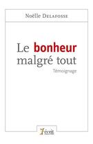 Couverture du livre « Le bonheur malgre tout » de Delafosse Noelle aux éditions 7 Ecrit