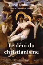 Couverture du livre « Le déni du christianisme » de Herve Louboutin aux éditions Via Romana