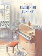 Couverture du livre « Cache-toi, Arsène ! » de Ronan Badel aux éditions Sarbacane