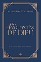 Couverture du livre « Les 4 volontés de Dieu : Laissez Dieu diriger nos pas pour une vie de liberté » de Emerson Eggerichs aux éditions Vida