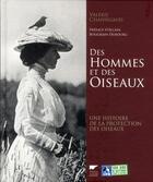 Couverture du livre « Des hommes et des oiseaux ; une histoire de la protection des oiseaux » de Valerie Chansigaud aux éditions Delachaux & Niestle