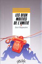 Couverture du livre « Les Deux Moities De L'Amitie » de Susie Morgenstern aux éditions Rageot