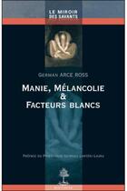 Couverture du livre « Manie, mélancolie et facteurs blancs » de German Arce Ross aux éditions Beauchesne