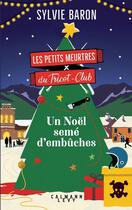 Couverture du livre « Les petits meurtres du Tricot-Club Tome 3 : Un Noël semé d'embûches » de Sylvie Baron aux éditions Calmann-levy