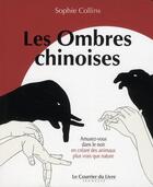 Couverture du livre « Les ombres chinoises ; amusez-vous dans le noir » de Sophie Collins aux éditions Courrier Du Livre