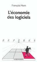Couverture du livre « L'economie des logiciels » de Horn Francois aux éditions La Decouverte