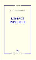 Couverture du livre « L'espace intérieur » de Jean-Louis Chretien aux éditions Minuit