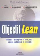 Couverture du livre « Objectif lean - reussir l'entreprise au plus juste : enjeux techniques et culturels » de Drew/Mccallum aux éditions Organisation