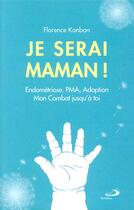 Couverture du livre « Je serai maman ! endométriose, PMA, adoption ; mon combat jusqu'à toi » de Florence Kanban aux éditions Mediaspaul
