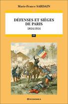 Couverture du livre « Défenses et sièges de Paris (1814-1914) » de Marie-France Sardain aux éditions Economica