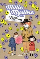 Couverture du livre « Millie Mystère T.3 ; le train fantôme » de David Roberts et Sally Gardner aux éditions Milan