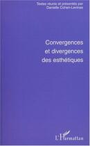 Couverture du livre « Convergences et divergences des esthétiques » de Danielle Cohen-Levinas aux éditions L'harmattan