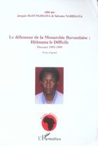 Couverture du livre « Le defenseur de la monarchie burundaise : hitimana le difficile - discours 1992-1999 - texte origina » de Hatungimana/Nahimana aux éditions L'harmattan