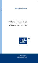 Couverture du livre « Balbutiements et chants aux vents » de Ousmane Diarra aux éditions Le Manuscrit