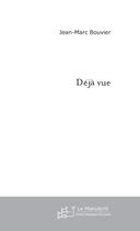 Couverture du livre « Deja Vue » de Bouvier Jean-Marc aux éditions Le Manuscrit