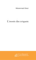 Couverture du livre « L'année des criquets » de Mohammed Ghazi aux éditions Le Manuscrit