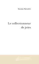 Couverture du livre « Le collectionneur de joies » de Nicolas Marcellin aux éditions Le Manuscrit