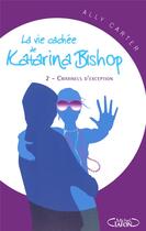 Couverture du livre « La vie cachée de Katarina Bishop Tome 2 ; criminels d'exception » de Ally Carter aux éditions Michel Lafon