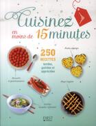 Couverture du livre « Cuisinez en moins de 15 minutes ; 250 recettes testees, goûtées et appréciées » de  aux éditions First