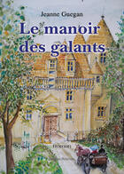 Couverture du livre « Le manoir des galants » de Jeanne Guegan aux éditions Benevent