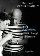 Couverture du livre « 12 muses qui ont changé l'histoire » de Bertrand Meyer-Stabley aux éditions Pygmalion