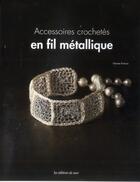 Couverture du livre « Accessoires crochetés en fil métallique » de Nanae Kimura aux éditions De Saxe