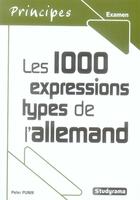 Couverture du livre « Les 1000 expressions types de l'allemand » de Peter Punin aux éditions Studyrama