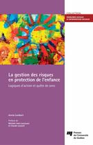 Couverture du livre « Gestion des risques en protection de l'enfance » de Claude Lessard et Michele Vatz-Laaroussi aux éditions Presses De L'universite Du Quebec