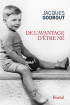 Couverture du livre « De l'avantage d'être né » de Jacques Godbout aux éditions Boreal