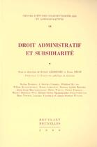 Couverture du livre « Droit administratif et subsidiarite » de Robert Andersen et Diane Deom aux éditions Bruylant